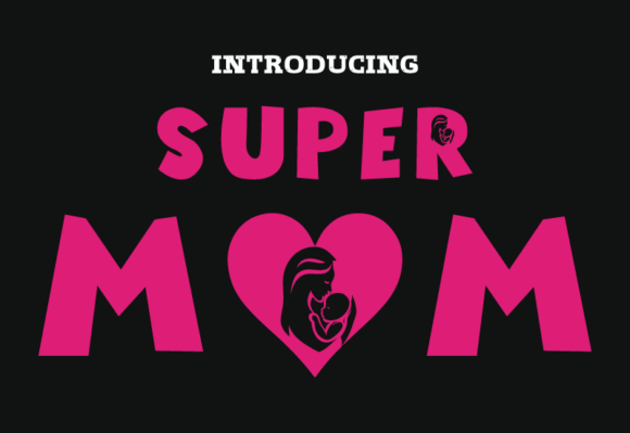 Super Mom: The Typeface for Heartfelt Design